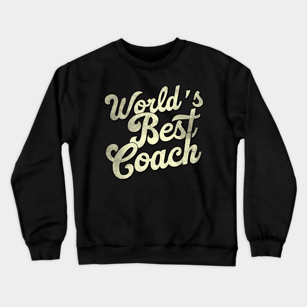 World's best coach. Perfect present for mother dad father friend him or her Crewneck Sweatshirt by SerenityByAlex